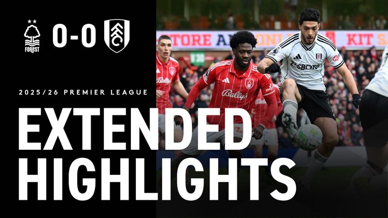 Extended Highlights: Nottingham Forest