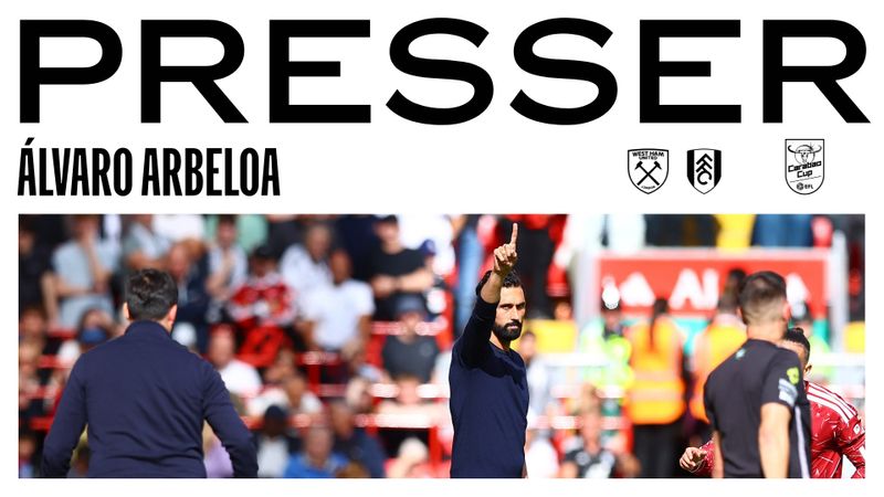 Álvaro's Presser: West Ham (A) 