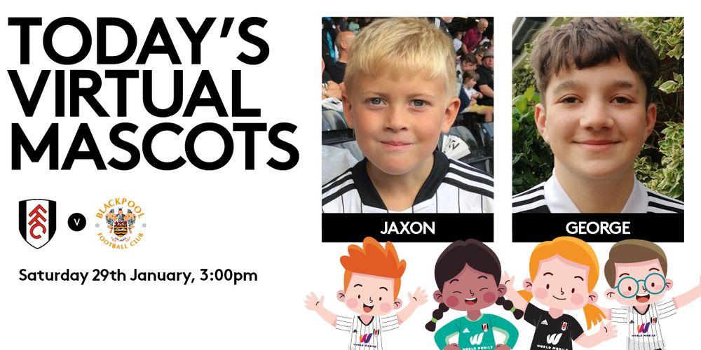 Jaxon and George, Fulham's virtual mascots for the visit of Blackpool Jaxon and George, Fulham's virtual mascots for the visit of Blackpool