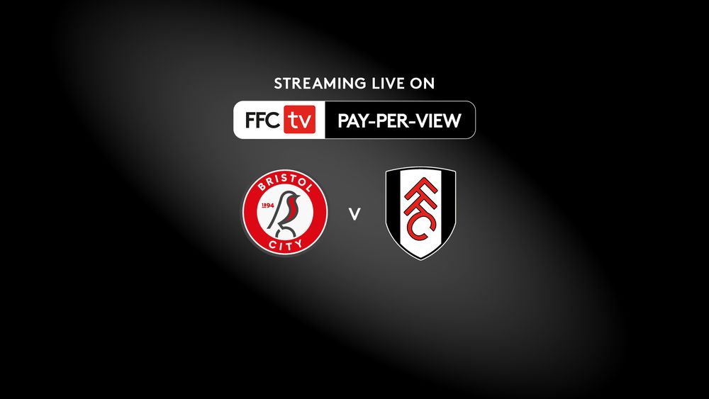 Fulham FC - Bristol City V Fulham Live